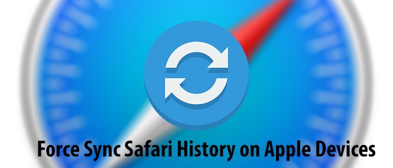 How to Force Sync Safari History on Your Apple Devices